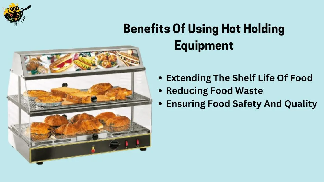 Benefits Of Using Hot Holding Equipment