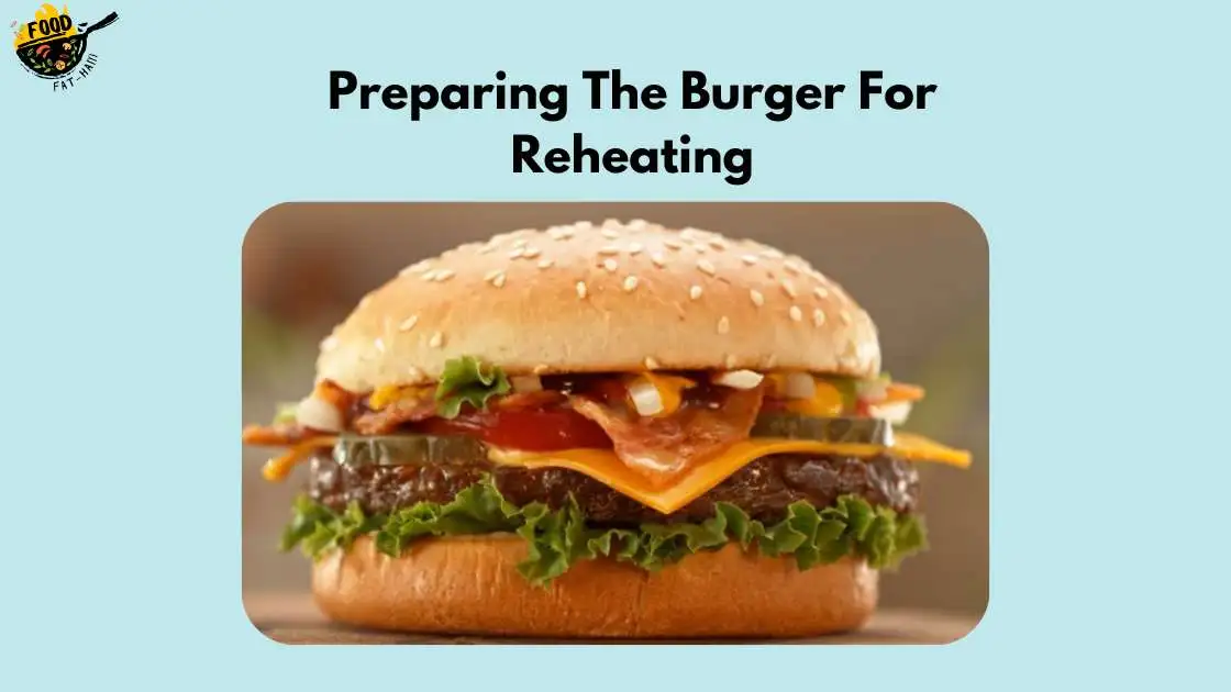 Preparing The Burger For Reheating