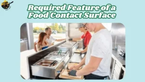 Required Feature of a Food Contact Surface