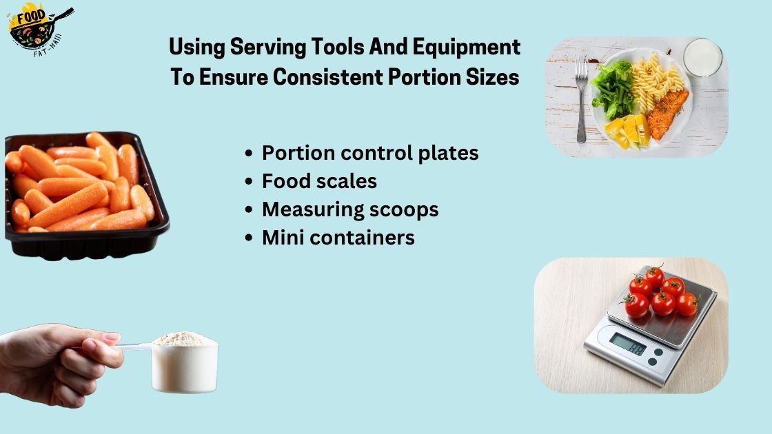 Using Serving Tools And Equipment To Ensure Consistent Portion Sizes