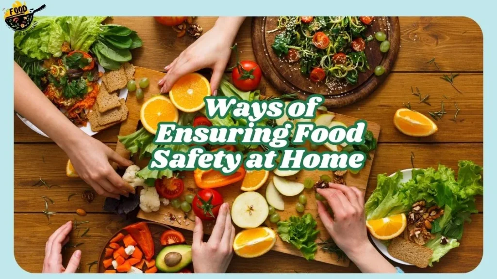 Ways of Ensuring Food Safety at Home Top Tips