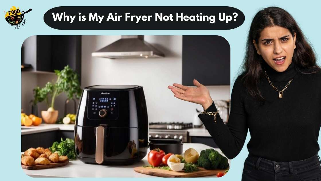 Why is My Air Fryer Not Heating Up? Expert Guideline