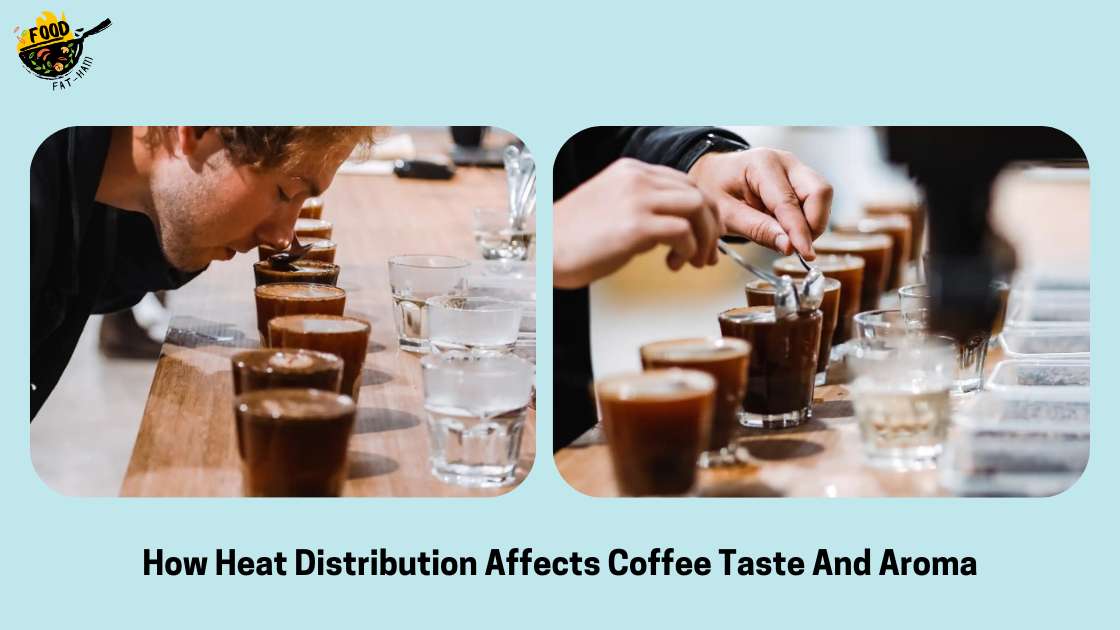 How Heat Distribution Affects Coffee Taste And Aroma